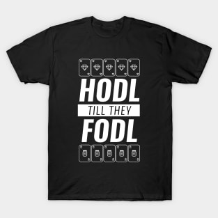 Hodl Till They Fodl White T-Shirt